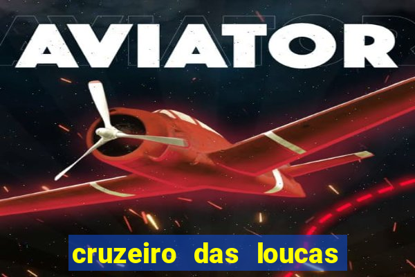 cruzeiro das loucas assistir gratis